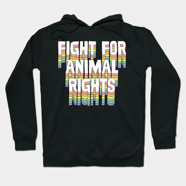 Fight for Animal Rights Hoodie by DankFutura